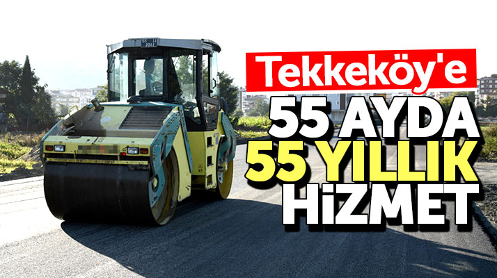 Hasan Togar: Tekkeköy'e 55 ayda 55 yıllık hizmet yaptık