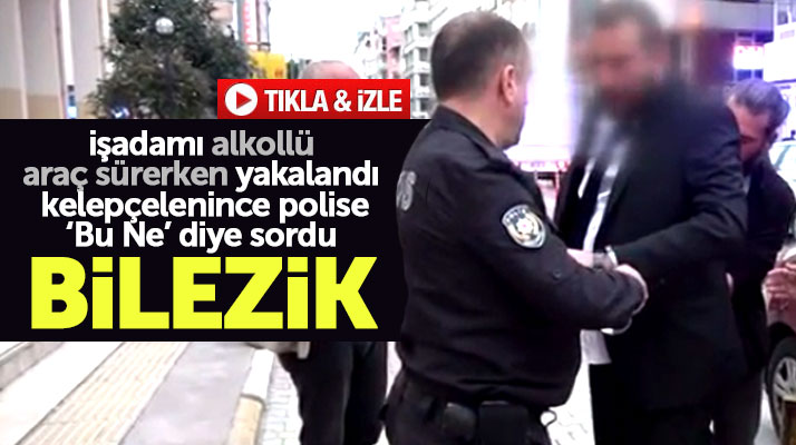 Samsun'da alkollü araç kullanan iş adamı kelepçelenince olanlar oldu