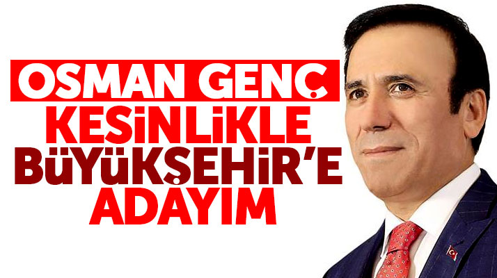 Canik Belediye Başkanı Genç, Samsun Büyükşehir Belediyesine aday olacağını açıkladı