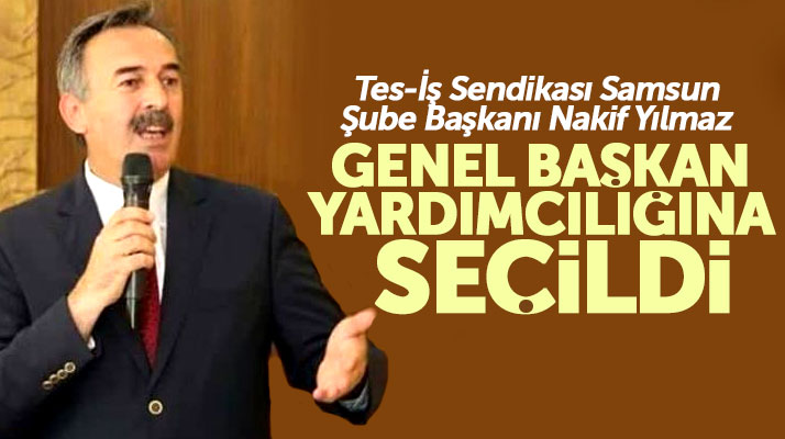 Nakif Yılmaz Tes-İş Genel Başkan Yardımcılığı görevine seçildi