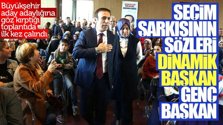 Osman Genç'in, Samsun Büyükşehir adaylığı için hazırladığı seçim şarkısı belli oldu