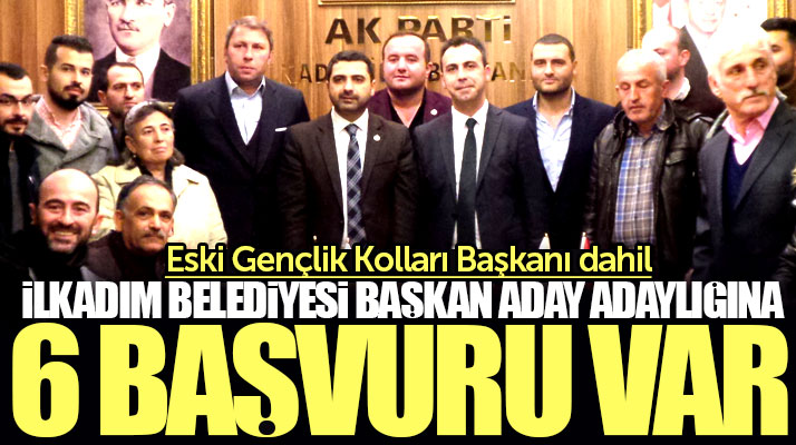 Samsun'da AK Parti'den İlkadım Belediyesi Başkan aday adaylığı için 6 isim başvuru yaptı