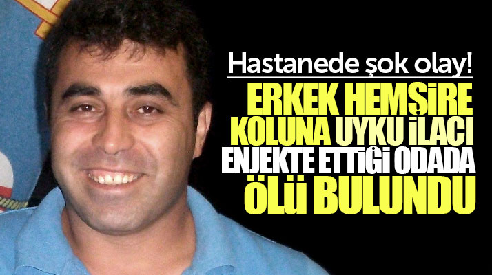 Samsun'da hastanede görevli erkek hemşire Fatih Çetiner ölü olarak bulundu