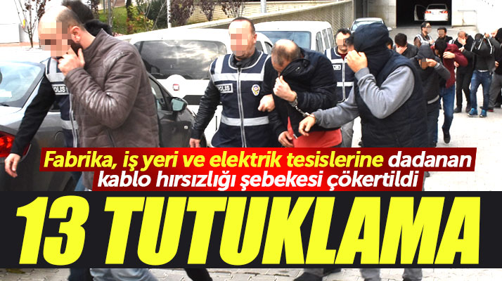 Samsun ve 4 şehirde kablo hırsızlığı yapan 18 kişiden 13'ü mahkemece tutuklandı