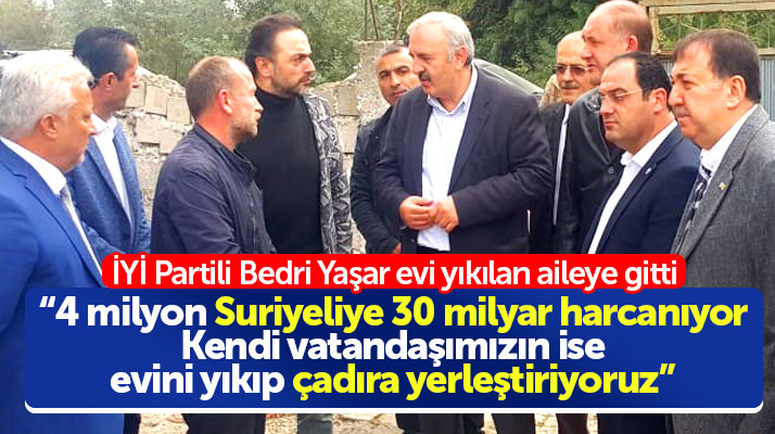İYİ Parti Samsun Milletvekili Bedri Yaşar, Bafra'da evleri yıkılan vatandaşlarla görüştü