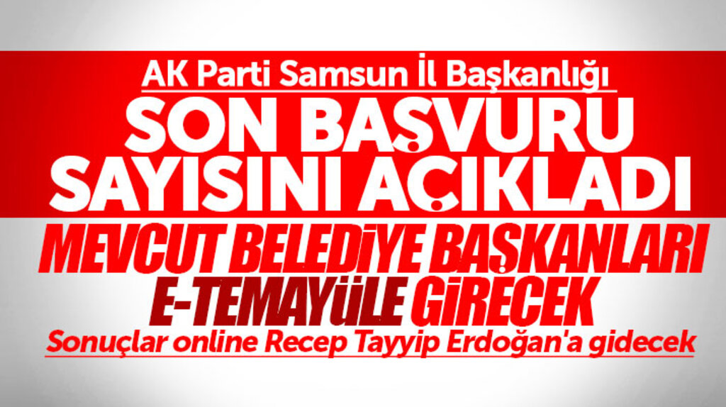 Samsun'da AK Parti'den belediye başkanlıkları için başvuru yapanların son sayısı açıklandı