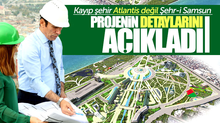 Canik Belediye Başkanı Osman Genç Şehr-i Samsun projesinin detaylarını açıkladı