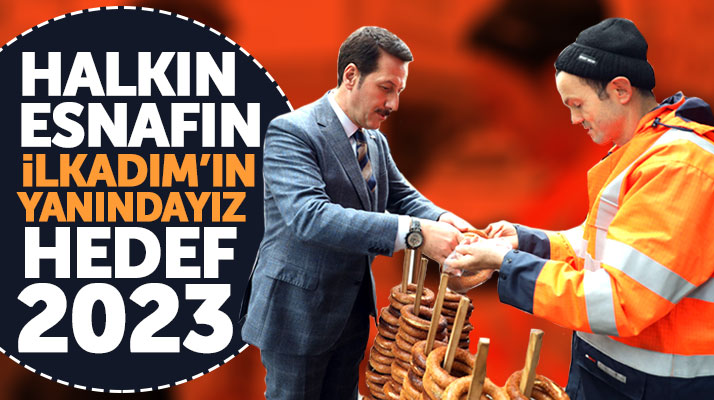 İlkadım Belediye Başkanı Erdoğan Tok: Halkın, esnafın, İlkadım'ın yanındayız hedef 2023