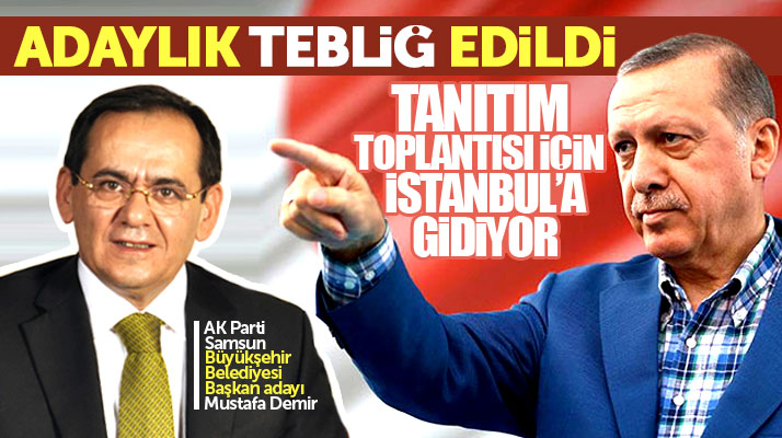 Mustafa Demir'e Samsun Büyükşehir Belediyesi Başkan adaylığı tebliğ edildi