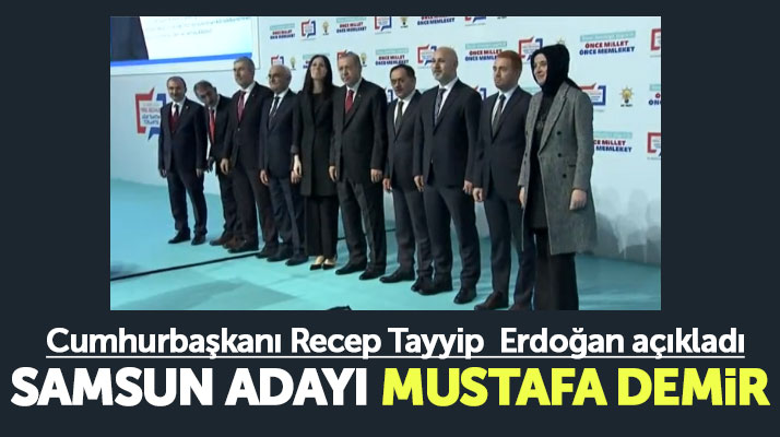 Recep Tayyip Erdoğan açıkladı! AK Parti'nin Samsun Büyükşehir adayı Mustafa Demir
