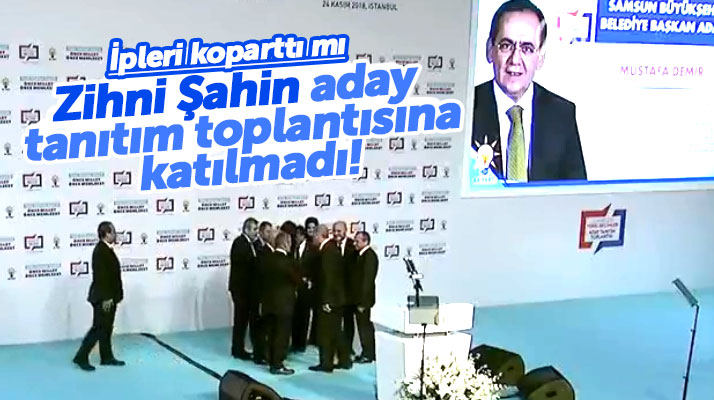 Zihni Şahin, Mustafa Demir'in aday olarak açıklandığı toplantıya katılmadı