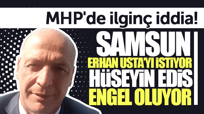 Samsun halkı Büyükşehirde Erhan Usta'yı istiyor Hüseyin Edis engel oluyor