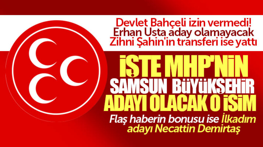 İşte Samsun'da MHP'nin Büyükşehir Belediyesi Başkan adayı olmasına kesin gözü ile bakılan o isim