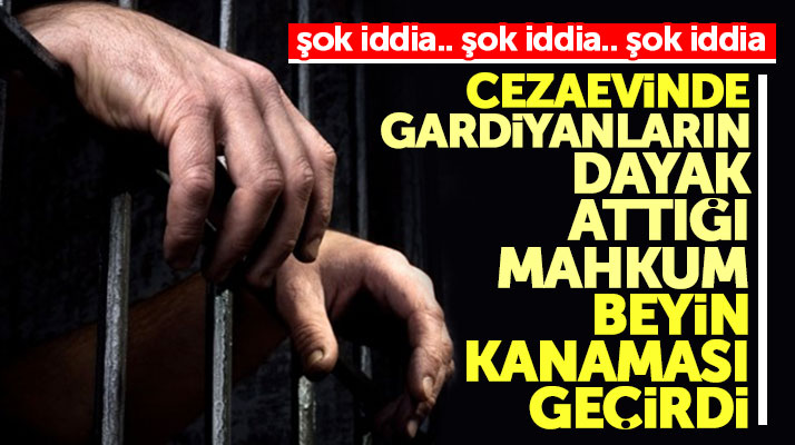 Samsun Bafra Açık Cezaevinde gardiyanların dayak attığı mahkum beyin kanaması geçirdi