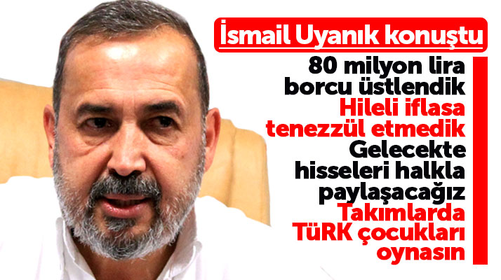İsmail Uyanık'tan Yılport Samsunspor ile ilgili önemli açıklamalar geldi