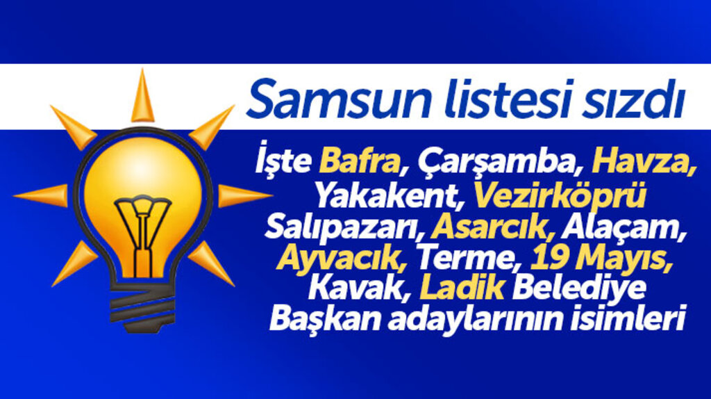 Samsun'da AK Parti'nin 13 ilçede belediye başkan adaylarının isimlerinin yer aldığı liste sızdı