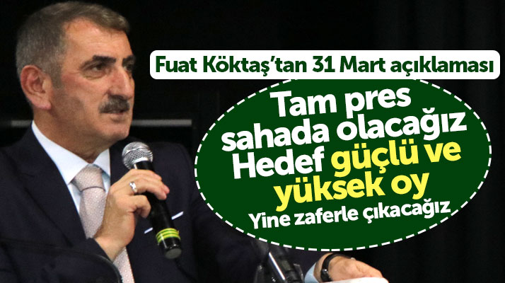 Samsun Milletvekili Fuat Köktaş Samsun'dan güçlü ve yüksek oy beklediklerini açıkladı