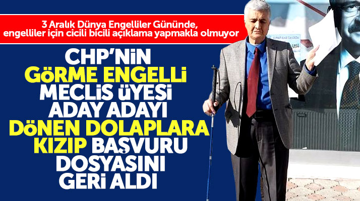 Samsun'da görme engelli meclis üyesi aday adayı Ufuk Gürbüz, CHP'den başvurusunu geri aldı