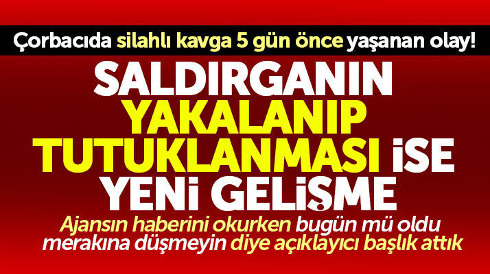Samsun'da 5 gün önce çorbacıda bir kişiyi silahla vuran şahıs yakalanarak tutuklandı