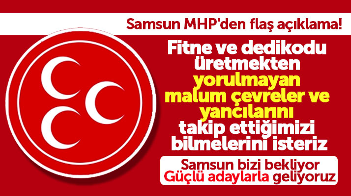 Samsun MHP'den flaş açıklama: Samsun bizi bekliyor güçlü adaylarla geliyoruz