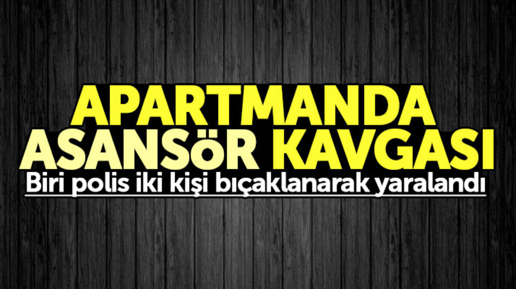 Samsun'da apartmanda asansör kavgası çıktı biri polis iki kişi bıçaklanarak yaralandı