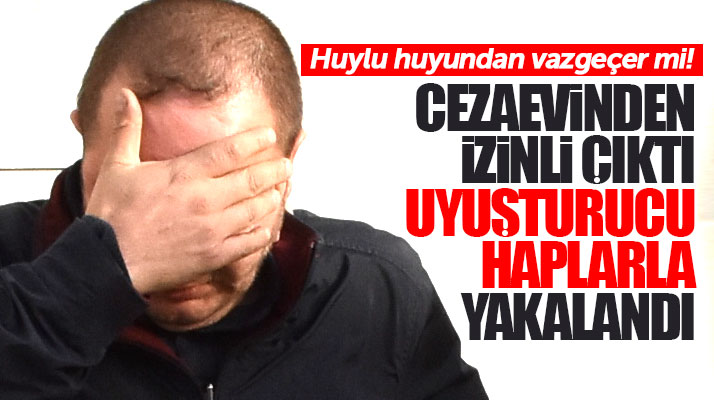 Samsun'da açık cezaevinden izinli çıkan şahıs uyuşturucu haplarla yakalandı