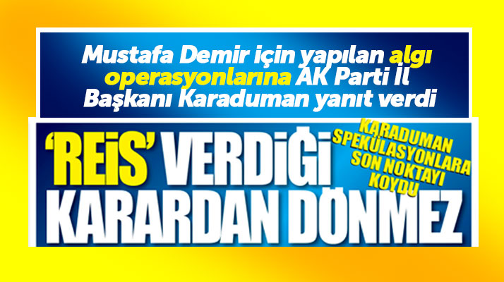 AK Parti Samsun İl Başkanı Hakan Karaduman: Reis verdiği karardan dönmez