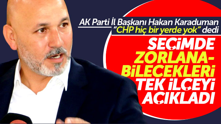 AK Parti Samsun İl Başkanı Karaduman, seçimde zorlanabilecekleri ilçeyi açıkladı