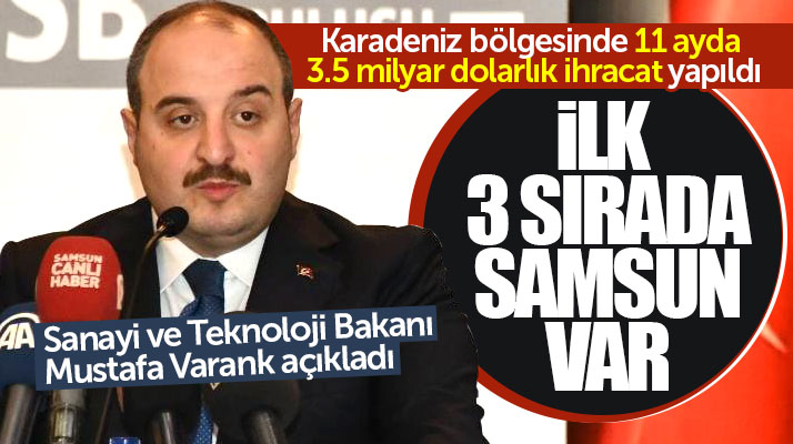 Bakan Mustafa Varank Samsun'da açıkladı: Karadeniz'de 3.5 milyar dolarlık ihracat yapıldı
