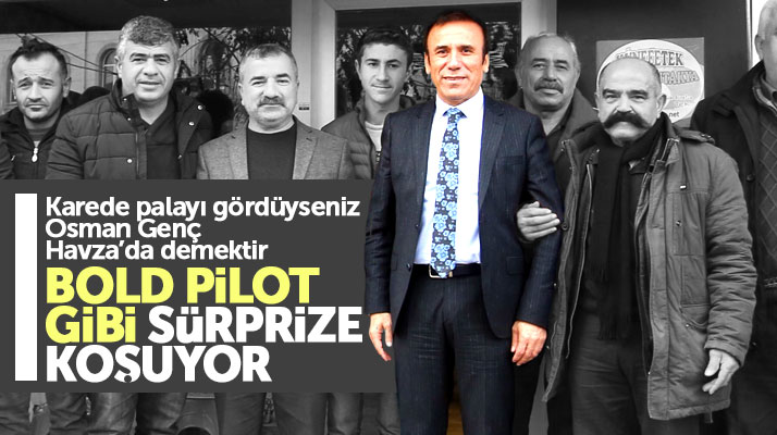 Osman Genç, Havza ilçesinde konuştu: Samsun ilçeleri ile birlikte büyümeli