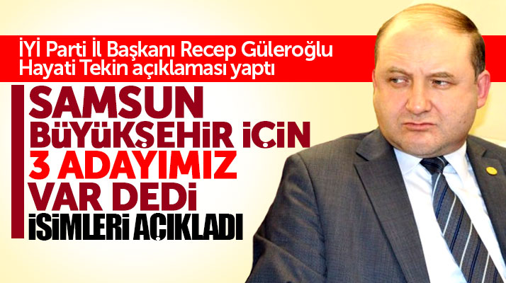 İYİ Parti Samsun İl Başkanı Recep Güleroğlu Hayati Tekin açıklaması yaptı