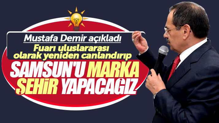 AK Parti Samsun Büyükşehir Belediyesi Başkan adayı Mustafa Demir KADEF'te konuştu