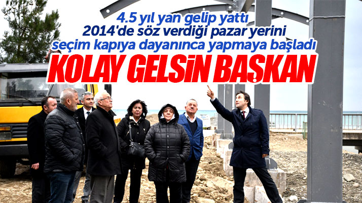 Samsun'da Yakakent Belediye Başkanı Kıyma seçime 3 ay kala pazar yerini yapmaya başladı