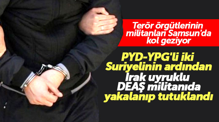 Samsun'da YPG'li iki Suriyelinin ardından DEAŞ üyesi bir Iraklı da tutuklandı