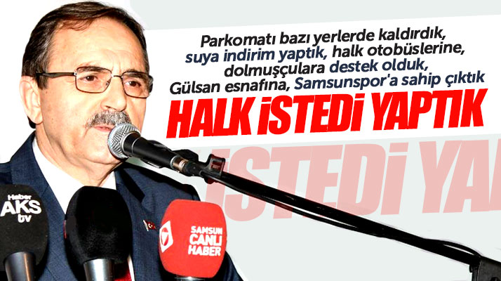 Samsun Büyükşehir Belediyesi Başkanı Zihni Şahin: Samsun halkı istedi biz yaptık