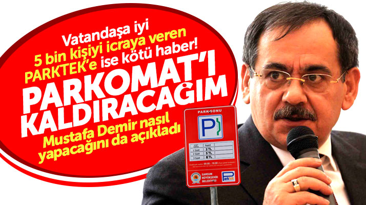 Samsun Büyükşehir adayı Mustafa Demir açıkladı: Parkomat uygulamasına son vereceğiz