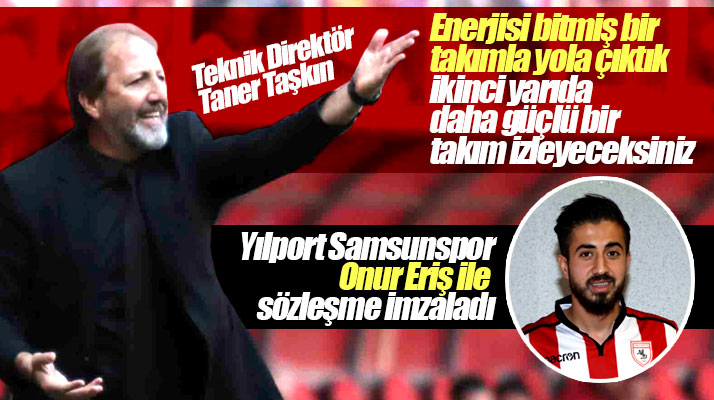 Yılport Samsunspor Teknik Direktörü Taşkın: İkinci yarı daha güçlü bir takım izlettireceğiz