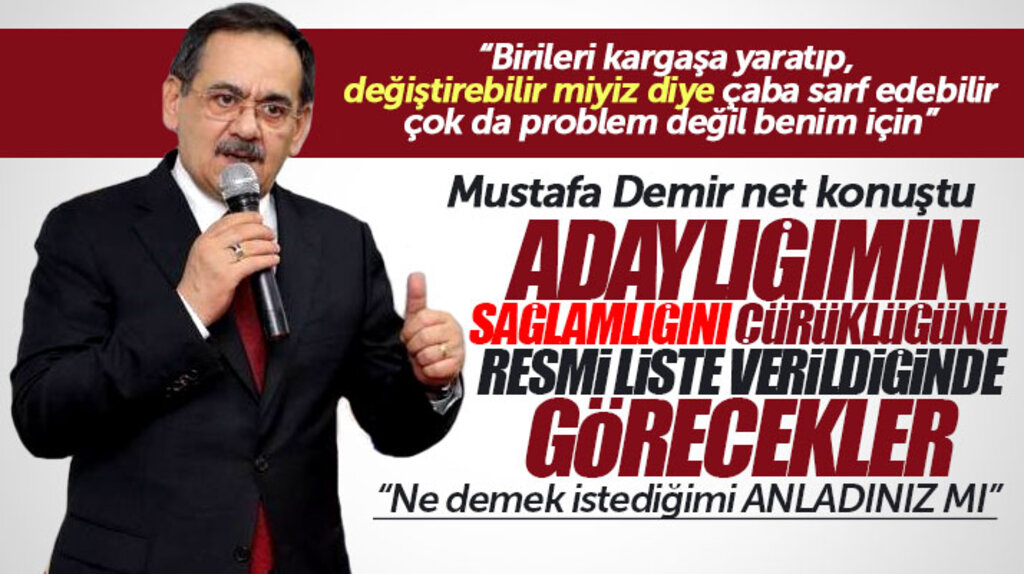 Mustafa Demir adaylığı değişecek iddialarına cevap verdi: Resmi liste verildiğinde görecekler
