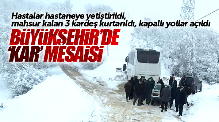 Samsun Büyükşehir'de kar mesaisi! Kapalı yollar açıldı, yolda mahsur kalanlar kurtarıldı