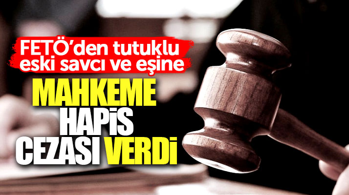 Samsun'da FETÖ'den tutuklu eski savcı Selçuk Sayıldı ve Yeşim Sayıldı'ya hapis cezası