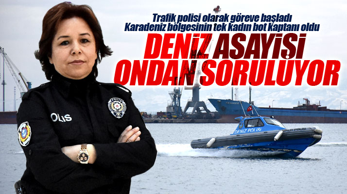 Samsun'da Karadeniz'in asayişi tek kadın bot kaptanı olan Ayşe Okyak'tan soruluyor