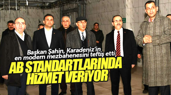 Zihni Şahin Bafra ilçesinde Karadeniz'in en modern mezbahanesini inceledi