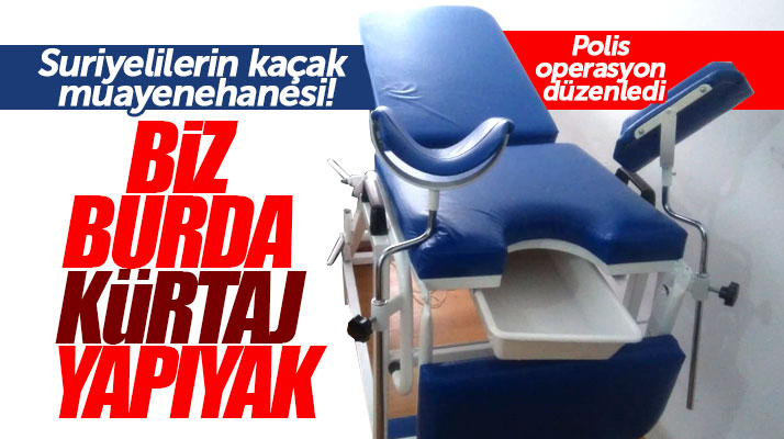 Samsun'da yasa dışı muayenehane açıp kürtaj yapan Suriyelilere operasyon