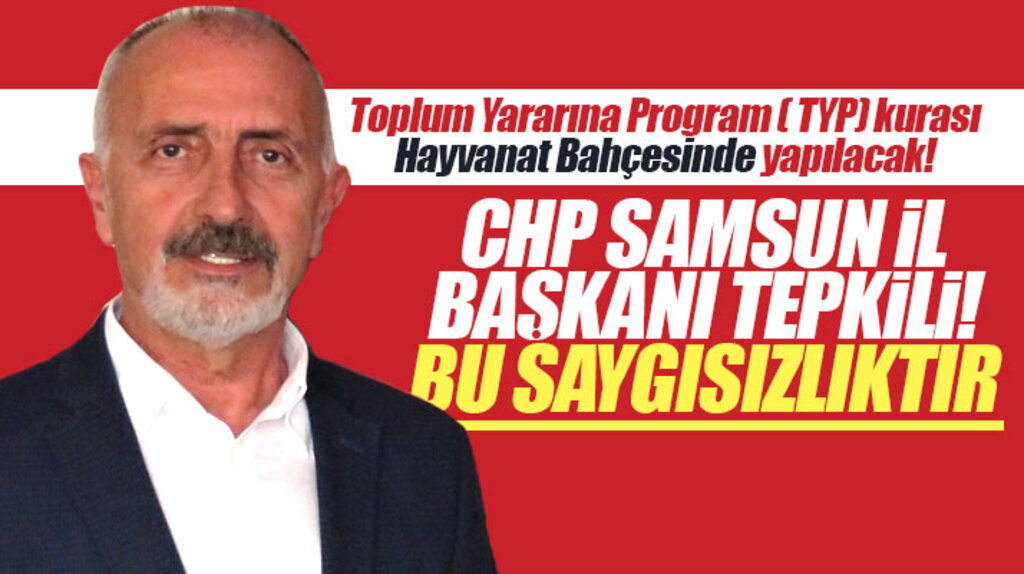 Samsun'da TYP kura çekimi hayvanat bahçesinde yapılacak! CHP İl Başkanı tepki gösterdi