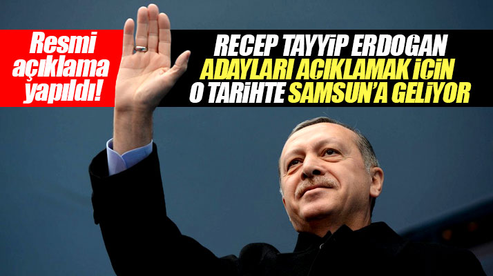 Recep Tayyip Erdoğan 19 Ocak'ta Samsun'a gelerek adayları açıklayacak