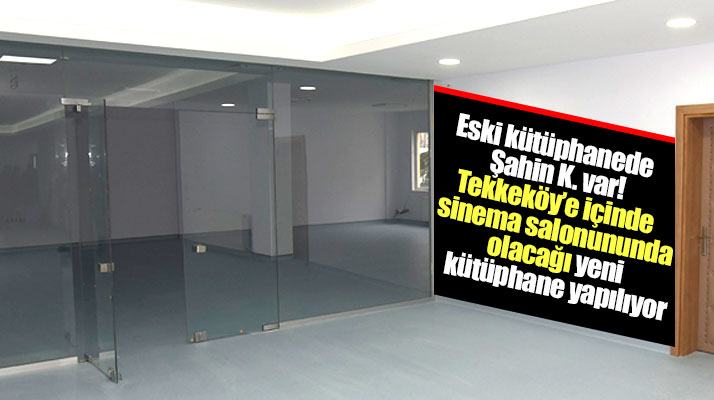 Samsun'da Tekkeköy ilçesinde yenilenen kütüphanede sinema salonu da olacak