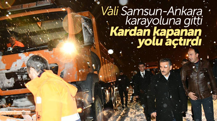 Samsun Valisi Osman Kaymak, kardan kapanan Ankara yolunu açtırdı