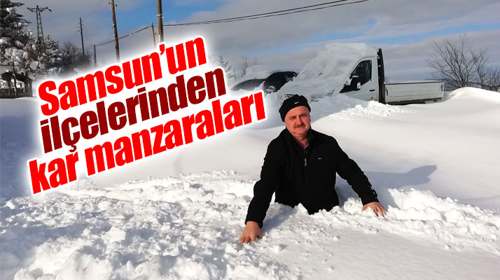 Samsun'a bağlı ilçelerden kartpostallık kar manzaraları