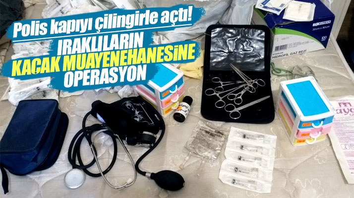 Samsun'da Irak uyruklu bir kişinin işlettiği kaçak muayenehaneye operasyon