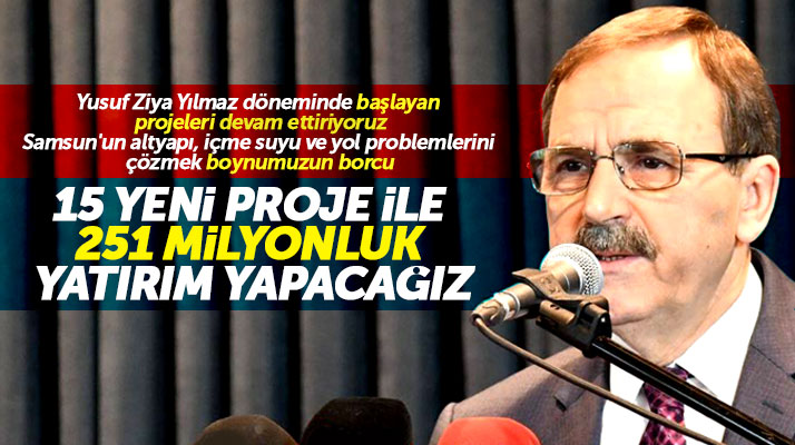 Zihni Şahin Samsun'a 15 yeni proje ile 251 milyonluk yatırım yapacaklarını açıkladı